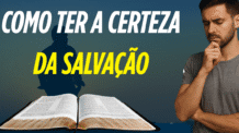 Como ter certeza da salvação segundo a Bíblia