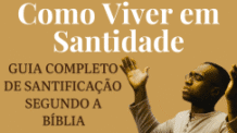 Como Viver em Santidade: Guia Completo de Santificação
