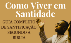 Como Viver em Santidade: Guia Completo de Santificação