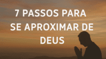7 Passos Para Se Aproximar de Deus